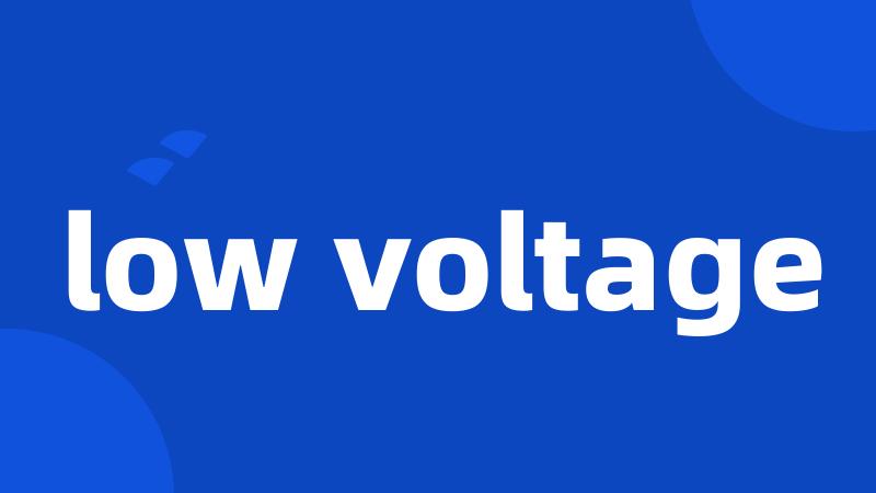 low voltage