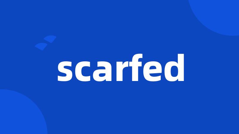 scarfed