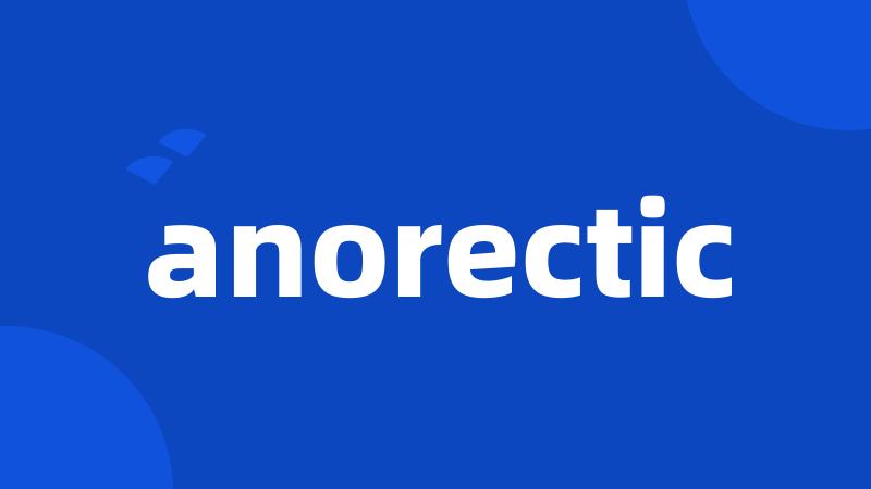 anorectic