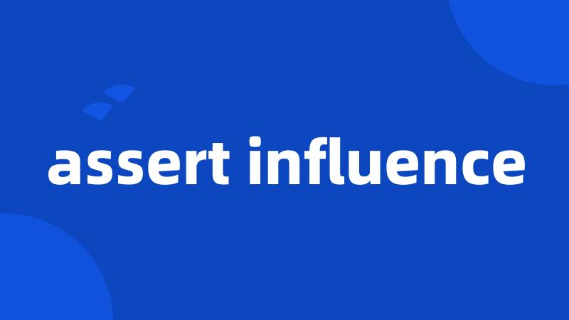 assert influence