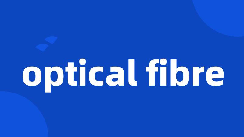 optical fibre