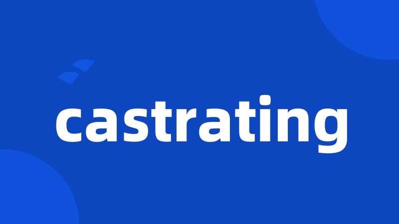 castrating