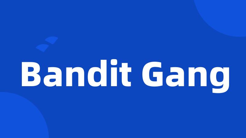 Bandit Gang