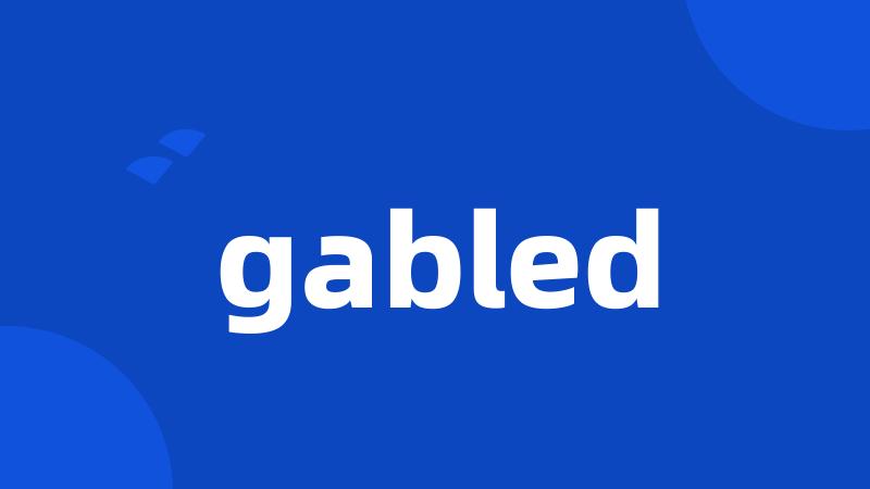 gabled