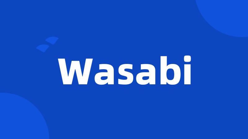 Wasabi