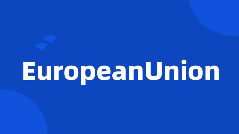 EuropeanUnion