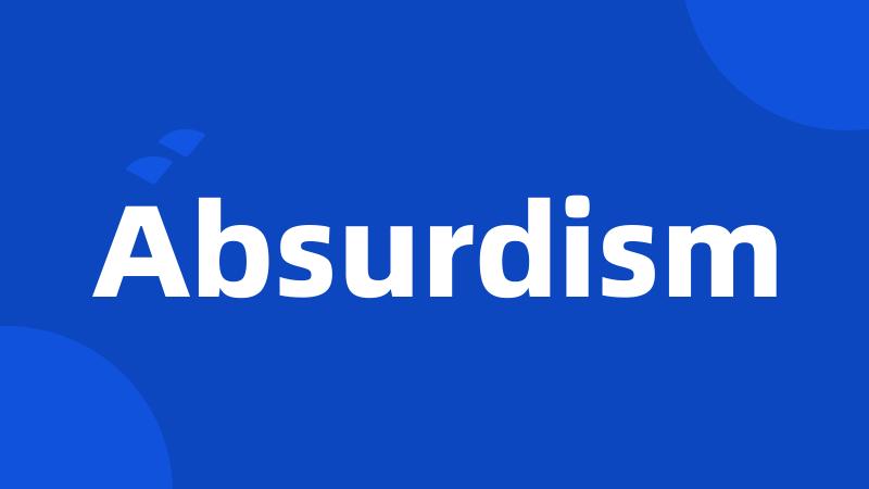 Absurdism