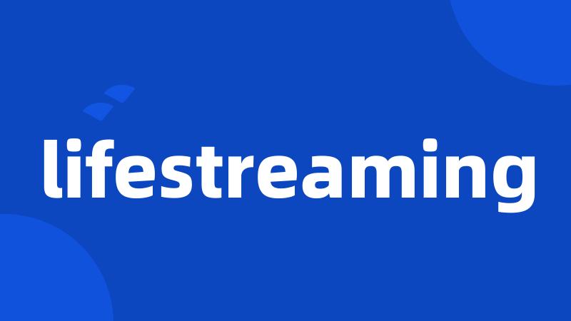 lifestreaming