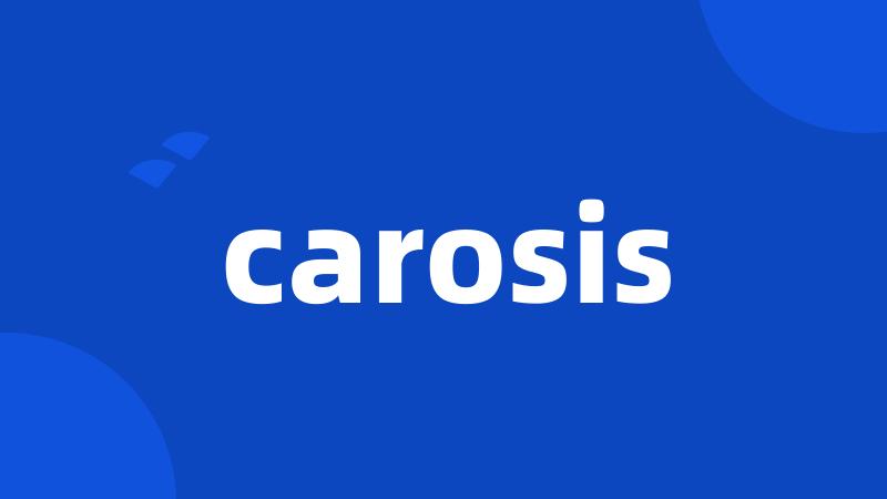 carosis