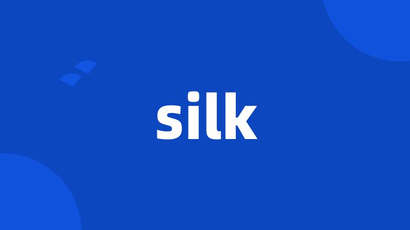 silk