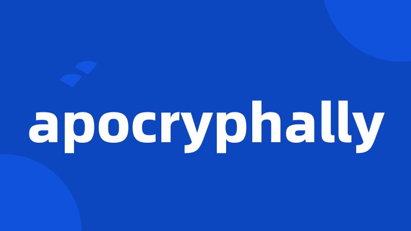 apocryphally