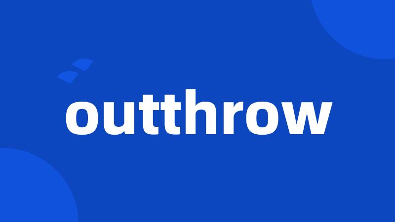 outthrow