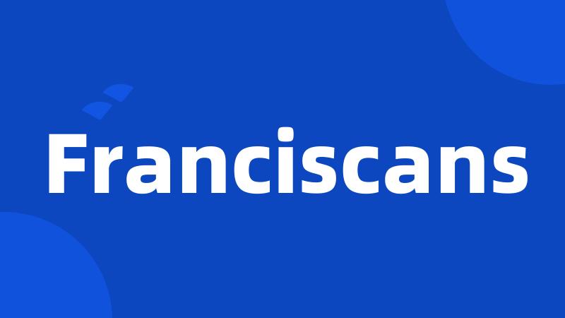 Franciscans