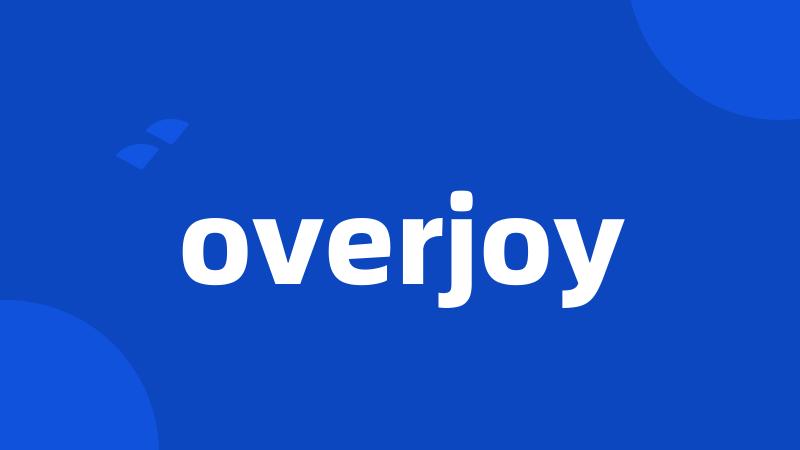 overjoy