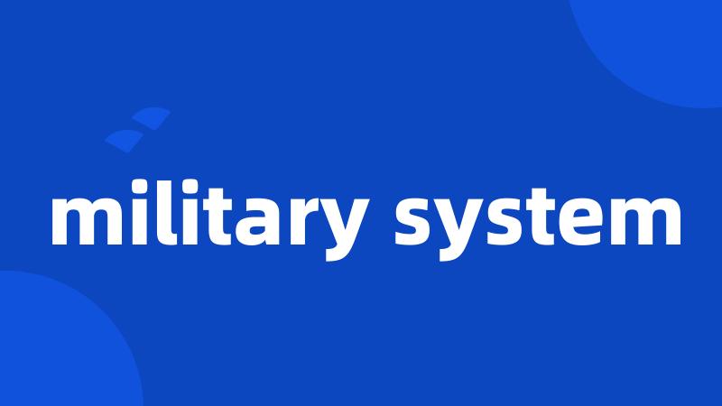 military system