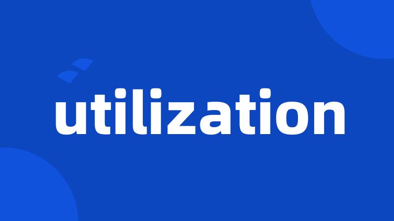 utilization