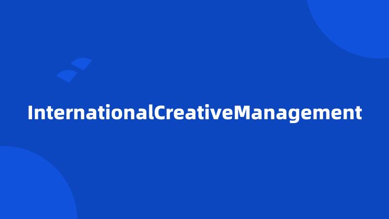 InternationalCreativeManagement