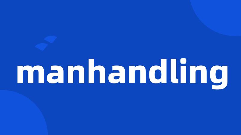 manhandling