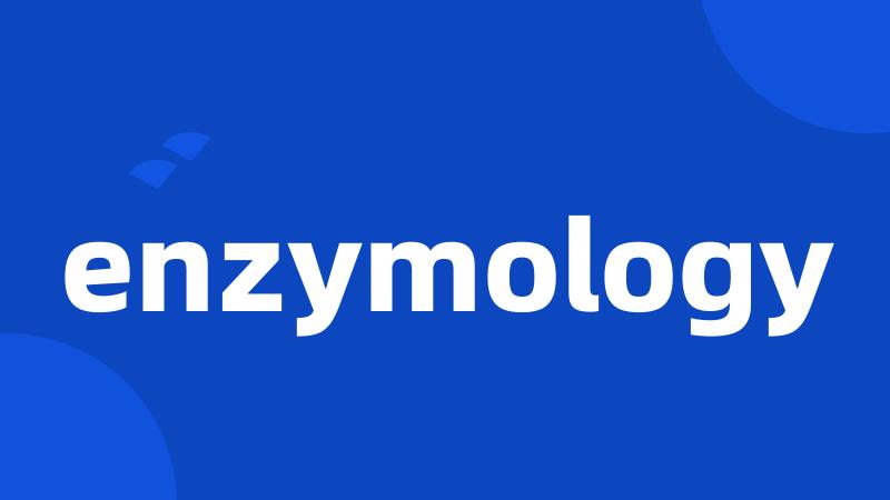 enzymology