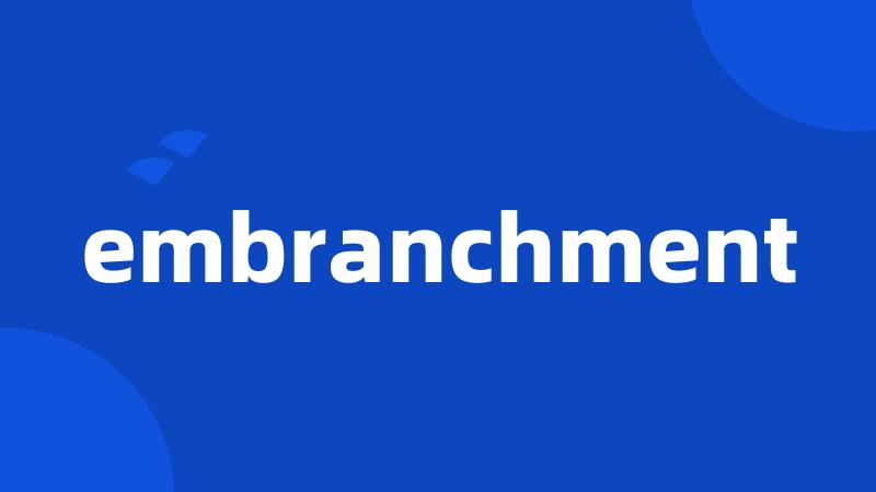 embranchment