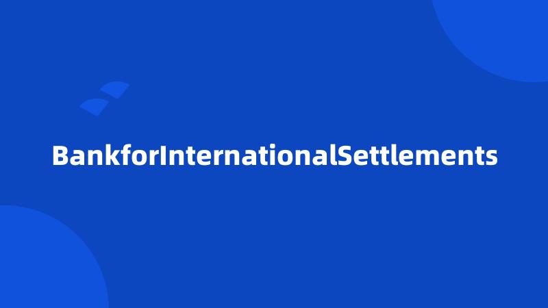 BankforInternationalSettlements