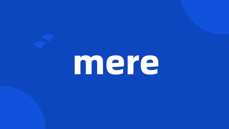 mere