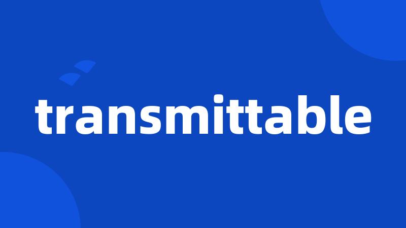 transmittable