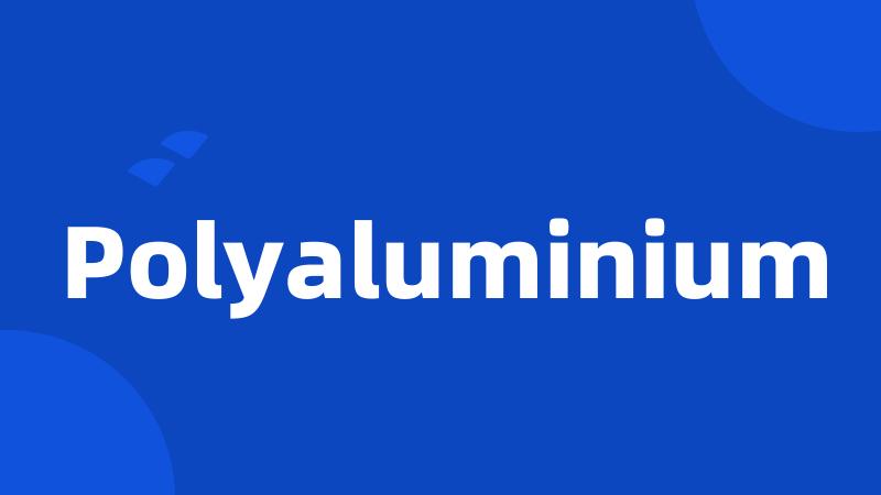 Polyaluminium