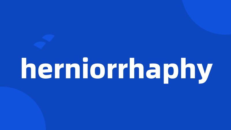 herniorrhaphy