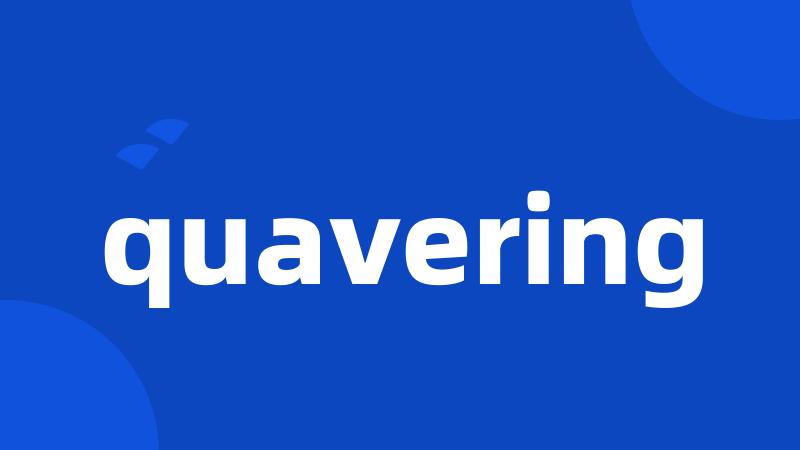 quavering