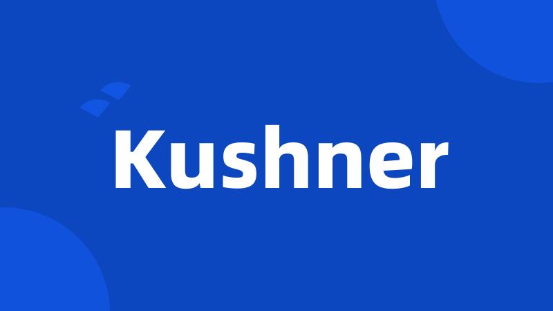 Kushner