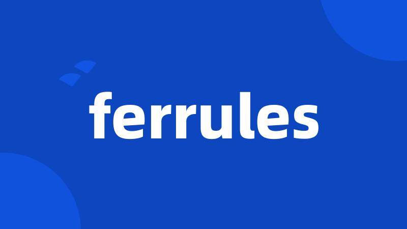 ferrules