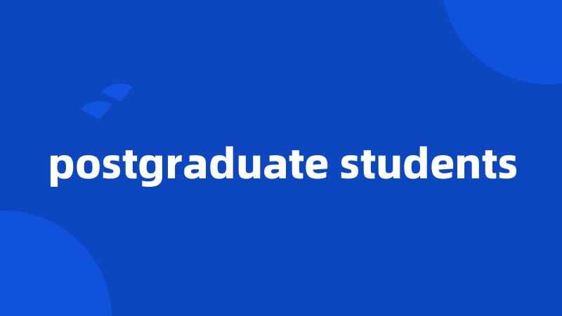 postgraduate students