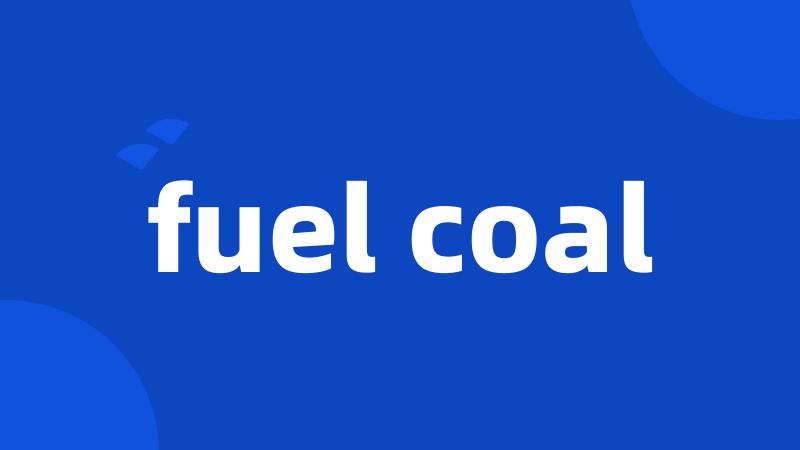 fuel coal