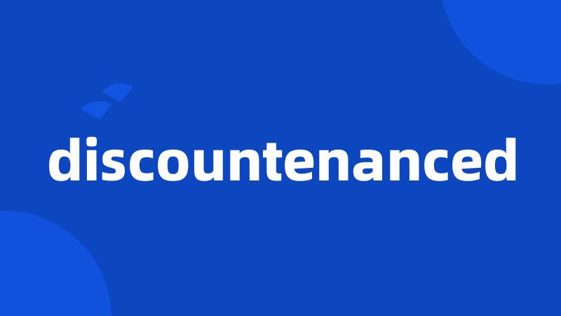 discountenanced