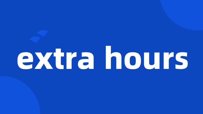 extra hours