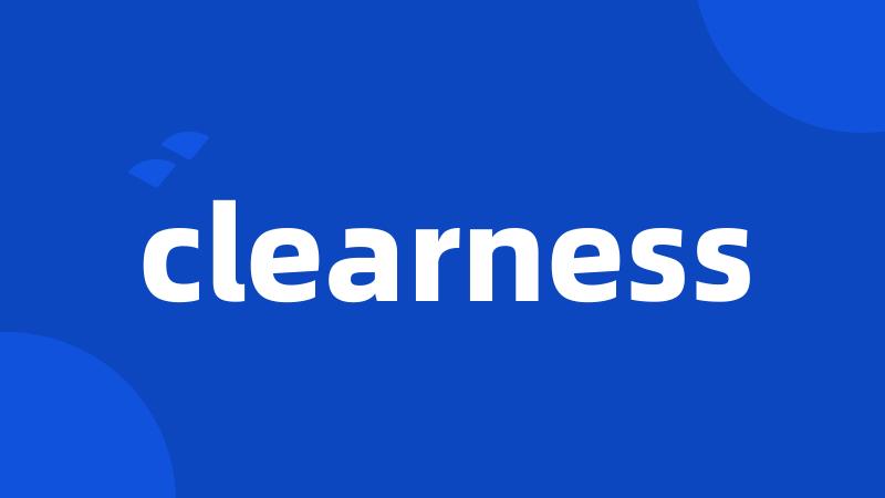 clearness