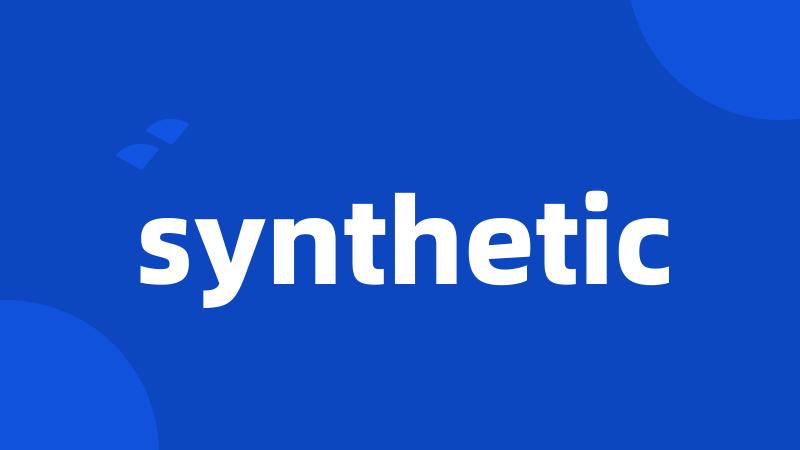 synthetic