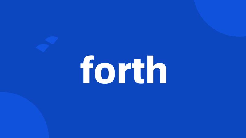 forth