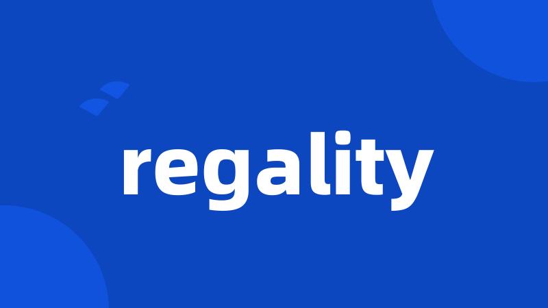 regality