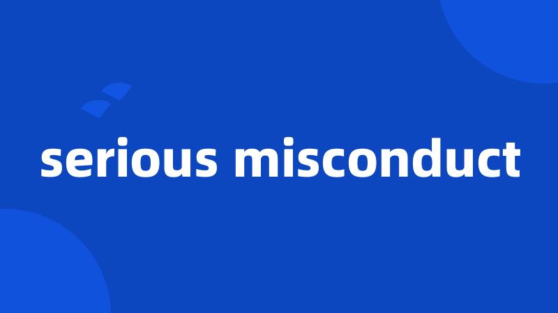 serious misconduct