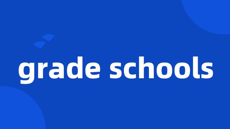 grade schools