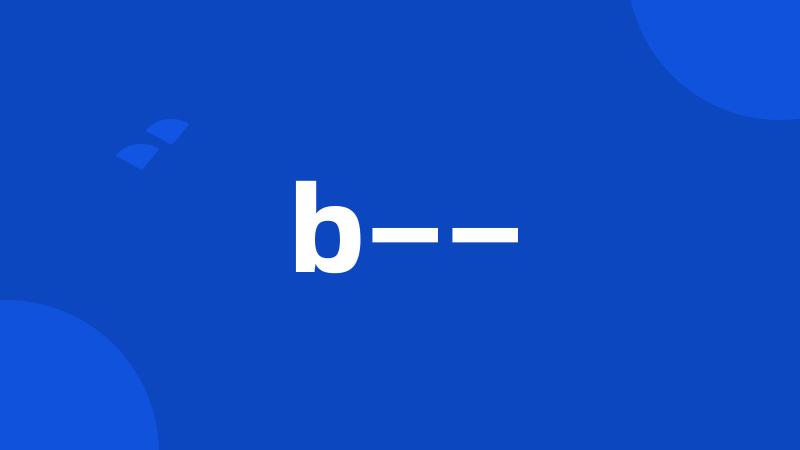 b——