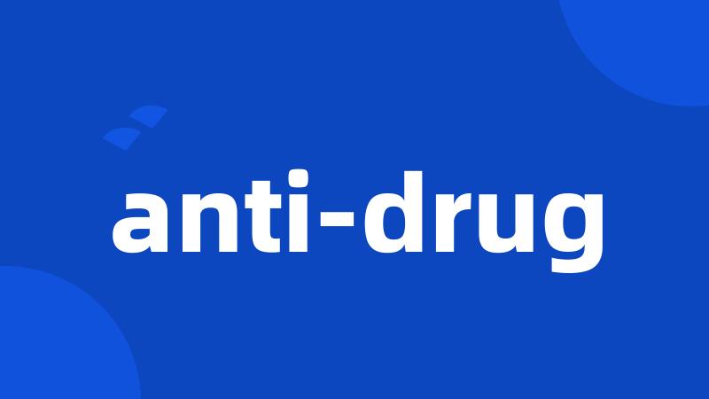 anti-drug