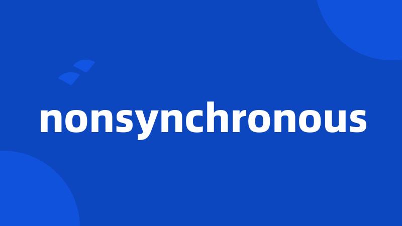 nonsynchronous