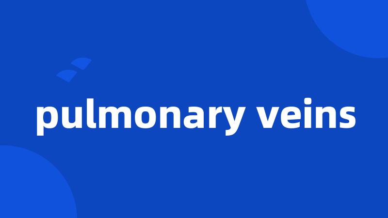 pulmonary veins