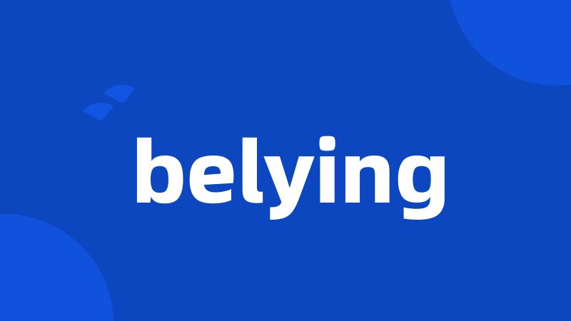 belying