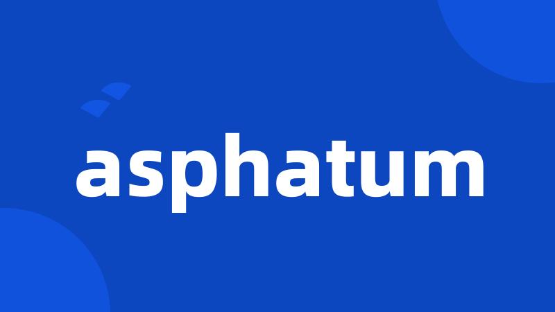 asphatum