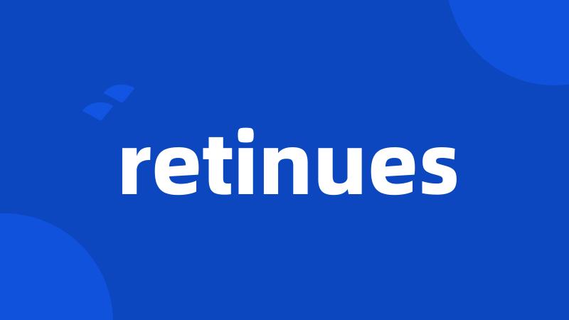 retinues