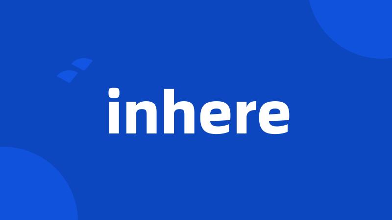 inhere